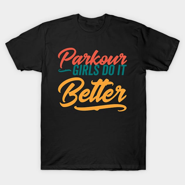 Parkour Girls do it Better T-Shirt by neodhlamini